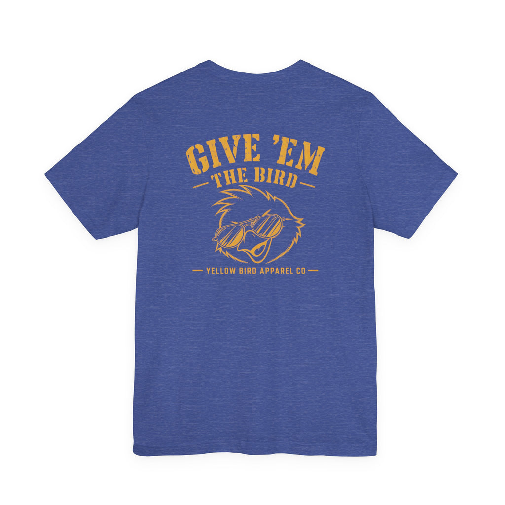 Give'Em The Bird- Unisex Short Sleeve Tee