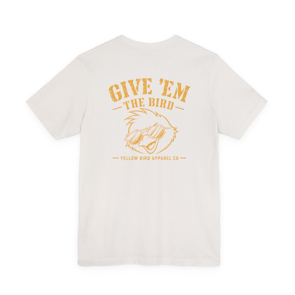 Give'Em The Bird- Unisex Short Sleeve Tee